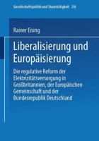 Liberalisierung Und Europaisierung: Die Regulative Reform Der Elektrizitatsversorgung in Grossbritannien, Der Europaischen Gemeinschaft Und Der Bundesrepublik Deutschland 3810026808 Book Cover