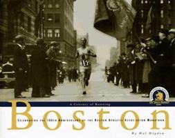 Boston, a Century of Running : Celebrating the 100th Anniversary of the Boston Athletic Association Marathon 0875962831 Book Cover
