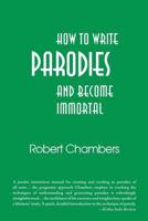 How to Write Parodies and Become Immortal 1468139606 Book Cover