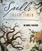 Spells for Tough Times: Crafting Hope When Faced With Life's Thorniest Challenges 0738727288 Book Cover