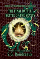 Peregrination Series Book 5 : The Final Battle; Battle of the Beasts 1733963685 Book Cover