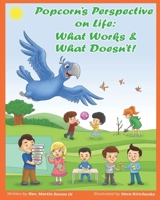 Popcorn’s Perspective on Life: What Works … & What Doesn’t! 1649454341 Book Cover