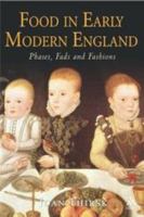 Food in Early Modern England: Phases, Fads, Fashions, 1500-1760 0826442331 Book Cover
