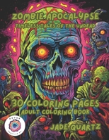 Zombie Apocalypse Timeless Tales of the Undead: 30 Coloring Pages Adult Coloring Book B0CNPG4KZH Book Cover