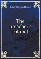 The Preacher's Cabinet: A Handbook of Illustrations 1347411720 Book Cover