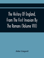 The History of England: From the First Invasion by the Romans to the Accession of William and Mary... Vol. VIII 9354442048 Book Cover