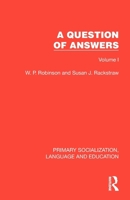 A Question of Answers: Volume I (Primary Socialization, Language and Education) 1041010540 Book Cover