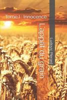 L'app�t du grain: Tome I: Innocence 1095963708 Book Cover