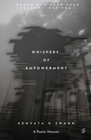 Whispers of Empowerment: A Poetic Memoir B0DRT1TX92 Book Cover