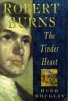 Robert Burns: The Tinder Heart 0750930764 Book Cover