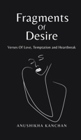 Fragments Of Desire: Verses Of Love, Temptation and Heartbreak B0D9BSZTCZ Book Cover