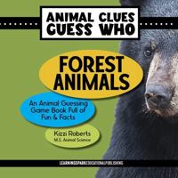 Forest Animals: An Animal Guessing Game Book Full of Fun and Facts (Animal Clues Guess Who) B0CZT5FHFP Book Cover