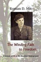 The Winding Path to Freedom: A Memoir of life in the Ukrainian Underground 1477144137 Book Cover