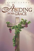 Abiding in His Grace 1644166666 Book Cover