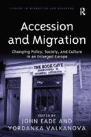 Accession and Migration: Changing Policy, Society, and Culture in an Enlarged Europe 1138251097 Book Cover