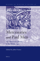 Mercenaries and Paid Men: The Mercenary Identity in the Middle Ages: Proceedings of a Conference Held at University of Wales, Swansea, 7th-9th July 2005 9004164472 Book Cover