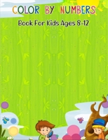 Color By Numbers Book For Kids Ages 8-12: Coloring Book for Toddlers and Educational Activity Book for Girls B09BY819N7 Book Cover