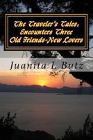 The Traveler's Tales: Encounters Three: Old Friends, New Lovers 1500109037 Book Cover