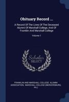 Obituary Record ...: A Record of the Lives of the Deceased Alumni of Marshall College, and of Franklin and Marshall College; Volume 1 1377219682 Book Cover