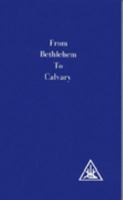 From Bethlehem to Calvary 0853301077 Book Cover