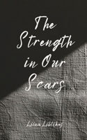 The Strength in Our Scars 9916861137 Book Cover