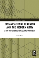 Organisational Learning and the Modern Army: A New Model for Lessons-Learned Processes 036778601X Book Cover