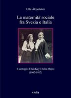 La Maternita Sociale Fra Svezia E Italia: Il Carteggio Ellen Key-Ersilia Majno (1907-1917) 8833137260 Book Cover