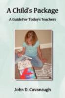 A Child's Package: A Guide for Today's Teachers 1434365956 Book Cover
