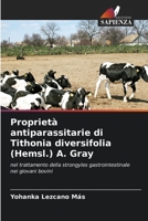 Proprietà antiparassitarie di Tithonia diversifolia (Hemsl.) A. Gray: nel trattamento della strongyles gastrointestinale nei giovani bovini 6206296350 Book Cover