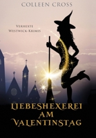 Liebeshexerei am Valentinstag: Verhexte Westwick-Krimis 6 1990422764 Book Cover