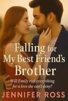 Falling for My Best Friend’s Brother: Some rules are made to be broken… B0FR8YF1W2 Book Cover