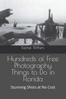 Hundreds of Free Photography Things to Do in Florida: USA B0H6VMT8Z3 Book Cover