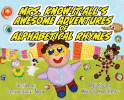 Mrs. Know-It-All's Awesome Adventures of Alphabetical Rhymes 1951611683 Book Cover