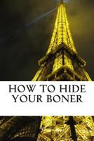 How to hide your BONER 1495963098 Book Cover