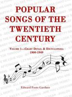 Popular Songs of the 20th Century: Chart Detail & Encyclopedia, 1900-1949 (Popular Songs of the Twentieth Century) 1557787891 Book Cover