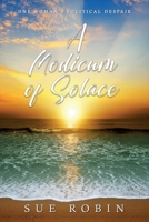 A Modicum of Solace : One Woman's Political Despair 164111648X Book Cover