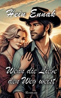 Wenn die Liebe den Weg weist: Ein Roman über Nähe, Neuanfang und norddeutsche Lebenskunst (German Edition) 3819241892 Book Cover