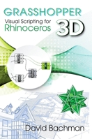 Grasshopper: Visual Scripting for Rhinoceros 3D 0831136111 Book Cover