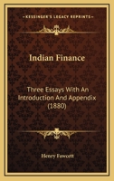 Indian Finance Three Essays with an Introduction and Appendix 110333011X Book Cover