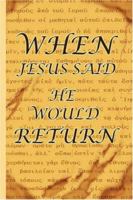 When Jesus Said He Would Return 1587368587 Book Cover