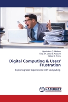 Digital Computing & Users' Frustration: Exploring User Experiences with Computing 6200786550 Book Cover