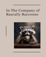 In the Company of Rascally Raccoons B0CPM2XFYD Book Cover