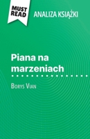 Piana na marzeniach ksiazka Borys Vian (Analiza ksiazki): Pelna analiza i szczególowe podsumowanie pracy (Polish Edition) 2808615337 Book Cover