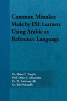 Common Mistakes Made by ESL Learners Using Arabic as Reference Language 1481704613 Book Cover