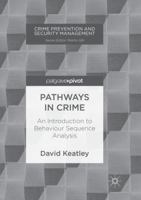 Pathways in Crime: An Introduction to Behaviour Sequence Analysis 3319752251 Book Cover