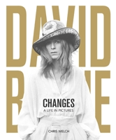 David Bowie - Changes: A Life in Pictures 1947-2016 1787394867 Book Cover