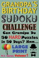 Grandpa's Birthday Sudoku Challenge: Can Grandpa do 50 hard puzzles in 50 days? Hmm... 1537672061 Book Cover