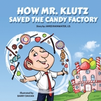How Mr. Klutz Saved the Candy Factory B0FDR9RXMM Book Cover