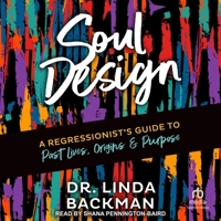 Soul Design: A Regressionist's Guide to Past Lives, Origins & Purpose B0FC6QBBF1 Book Cover