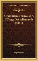 Grammaire Fran�aise � l'Usage Des Allemands 1168481724 Book Cover